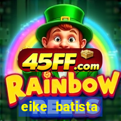 eike batista fortuna 2024